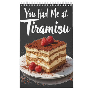 You Had Me at Tiramisu – Fun Food Print  Calendar