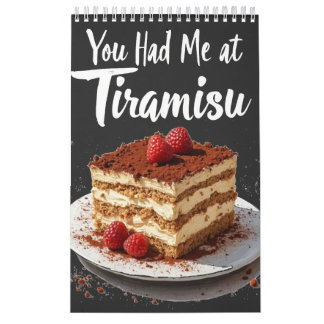 You Had Me at Tiramisu – Fun Food Print  Calendar