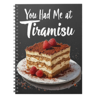 You Had Me at Tiramisu – Fun Food Print  Notebook