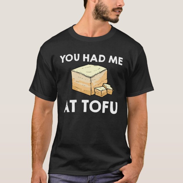 You Had Me At Tofu  Vegetarian Recipes T-Shirt (Front)
