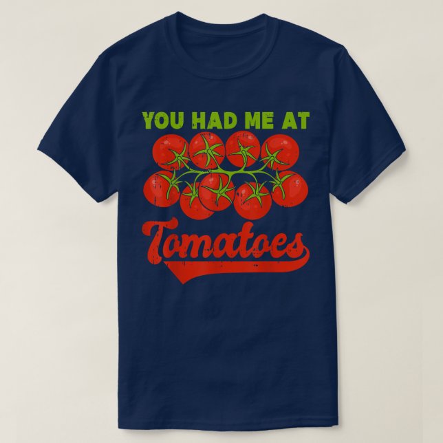 You Had Me At Tomatoes  T-Shirt (Design Front)