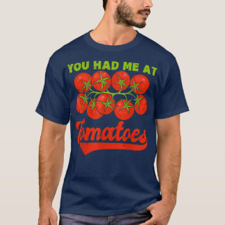 You Had Me At Tomatoes T-Shirt