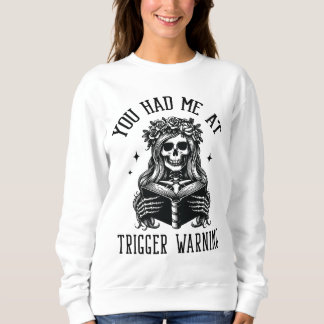 You Had Me At Trigger Warning Dark Romance Smutty Sweatshirt