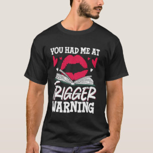 You Had Me At Trigger Warning T-Shirt