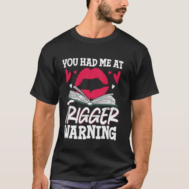 You Had Me At Trigger Warning T-Shirt (Front)