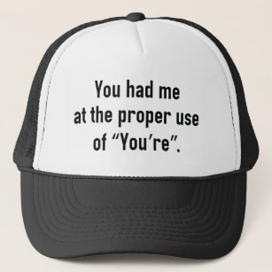 You Had Me At Trucker Hat