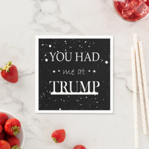 You Had me at Trump Napkin