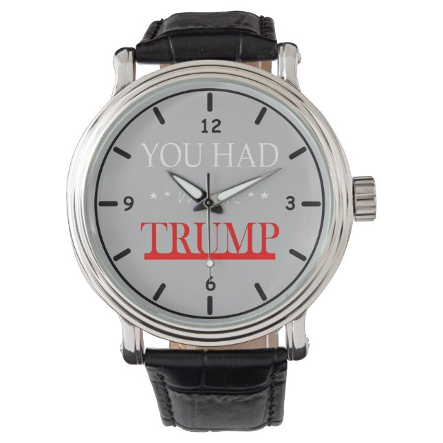 You Had me at Trump Watch (Front)