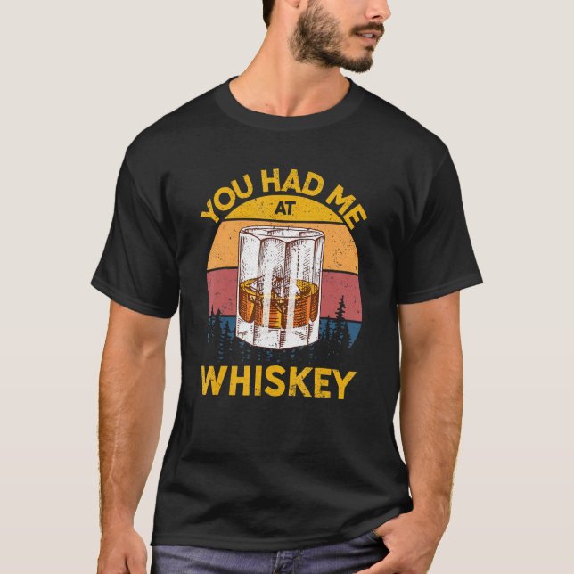 You Had Me At Whiskey Whiskey Glass Present Men Wo T-Shirt (Front)