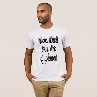 You Had Me At Whoa! T-Shirt