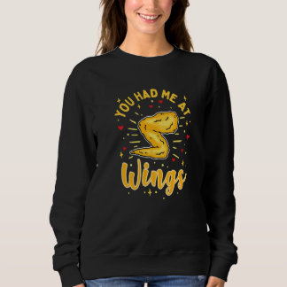 You Had Me At Wings  Chicken Wings Sweatshirt