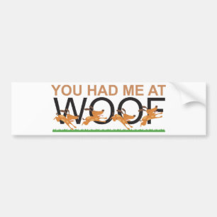 YOU HAD ME AT WOOF BUMPER STICKER