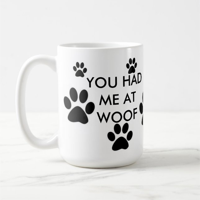 YOU HAD ME AT WOOF COFFEE MUG (Left)