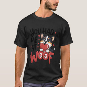 You Had Me at Woof Cute Corgi Puppy Love Dog Mum D T-Shirt