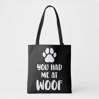 You Had Me At Woof Dogs Gift Tote Bag
