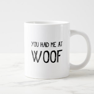You Had Me At Woof Jumbo Coffee Mug
