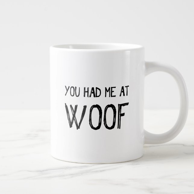 You Had Me At Woof Jumbo Coffee Mug (Right)