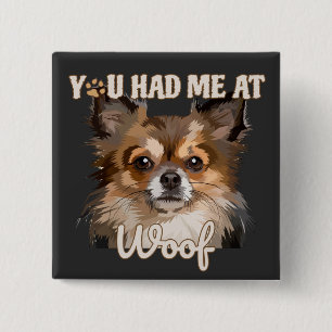 You Had Me At Woof   Pomeranian Dog Lovers  15 Cm Square Badge