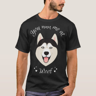 You Had Me At Woof Siberian Husky  Dog Fitted Scoo T-Shirt