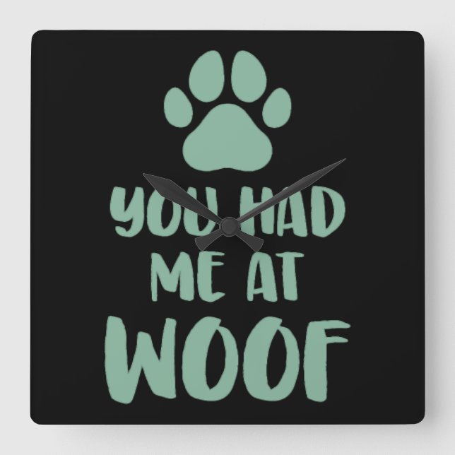 You Had Me At Woof Woof Square Wall Clock (Front)