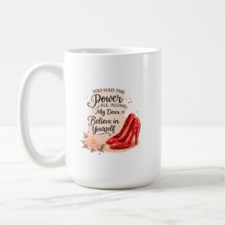 You Had the Power All Along Inspirational Quote Coffee Mug