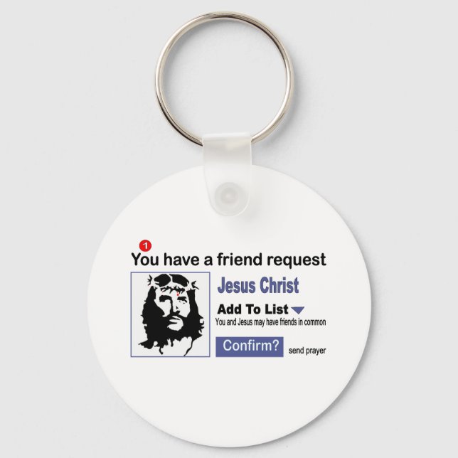 You have A Friend Request From Jesus Christ Key Ring (Front)