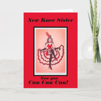 You have a new Knee sister can can card