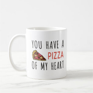 You have a pizza of my heart coffee mug