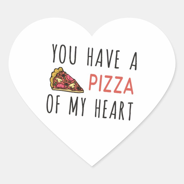 You have a pizza of my heart heart sticker (Front)