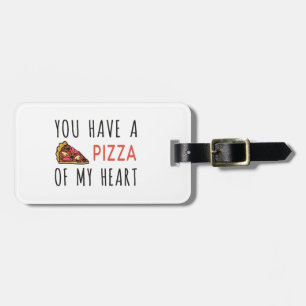 You have a pizza of my heart luggage tag