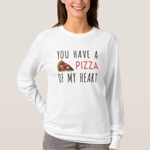 You have a pizza of my heart T-Shirt
