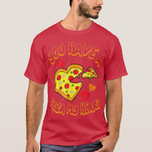 You Have A Pizza Of My Heart Valentines Day 382962 T-Shirt