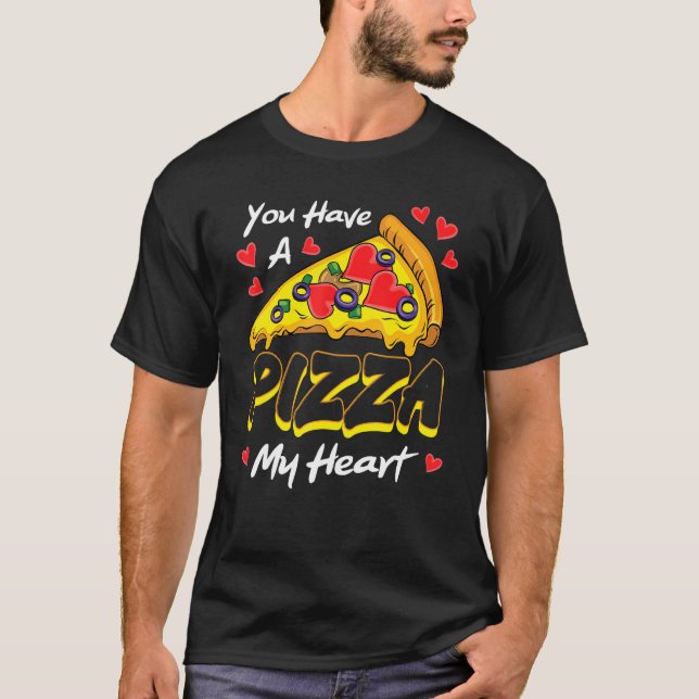 You Have A Pizza Of My Heart Valentines Day Cute H T-Shirt (Front)