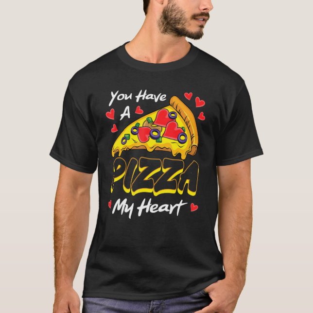 You Have A Pizza Of My Heart Valentines Day Cute H T-Shirt (Front)