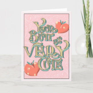You have a very cute butt card