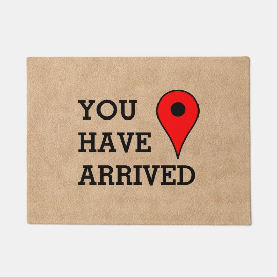 You Have Arrived At Your Destination Modern Funny Doormat