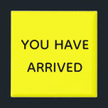You Have Arrived Cruise Door Marker Fluorescent Magnet<br><div class="desc">This design was created though digital art. It may be personalised in the area provide or customising by choosing the click to customise further option and changing the name, initials or words. You may also change the text colour and style or delete the text for an image only design. Contact...</div>
