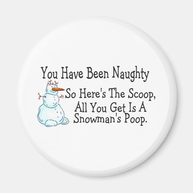 You Have Been Naughty Snowmans Poop Magnet (Front)