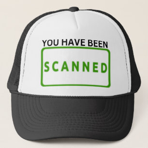 You Have Been Scanned Trucker Hat