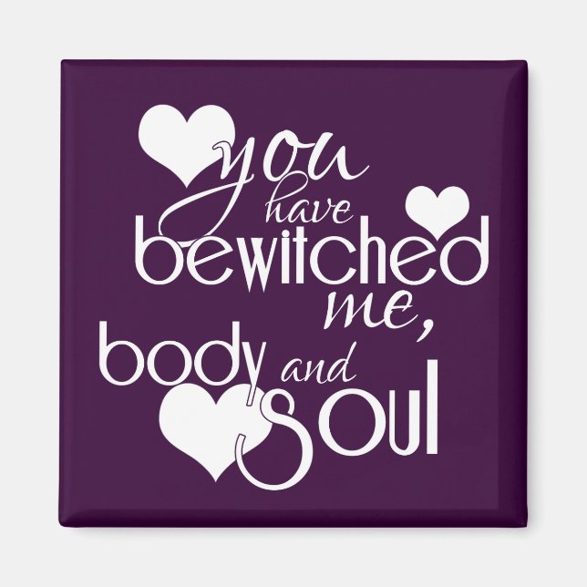You Have Bewitched Me, Body and Soul Magnet (Front)
