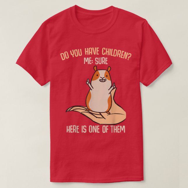 You have children Sure! Funny Guinea Pig Mum Sayin T-Shirt (Design Front)