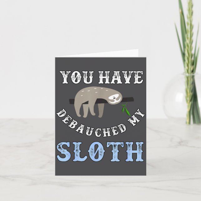 You Have Debauched My Sloth Funny Aubad Maturin Qu Card (Front)