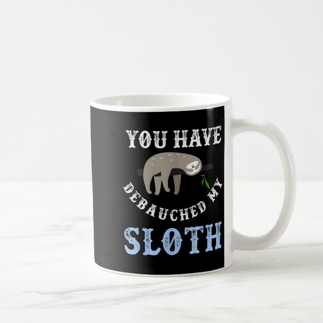 You Have Debauched My Sloth Funny Aubad Maturin Qu Coffee Mug (Right)