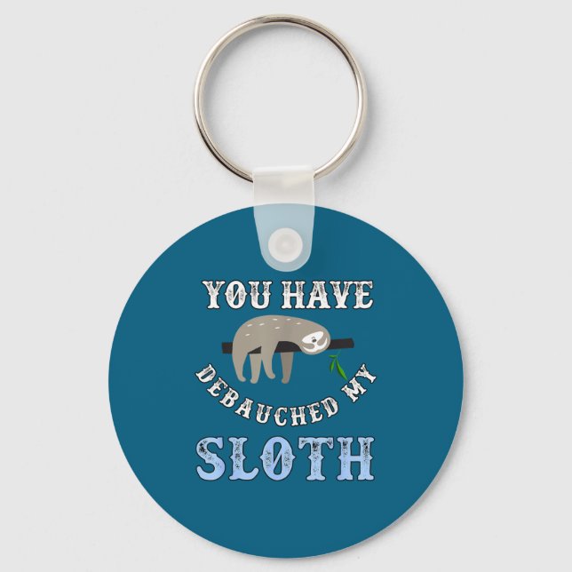 You Have Debauched My Sloth Funny Aubad Maturin Qu Key Ring (Front)