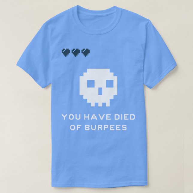 You Have Died Of Burpees T-Shirt (Design Front)