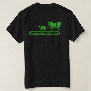 You have died of diversity T shirt