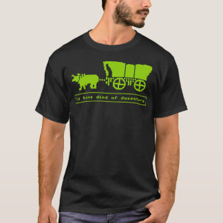 You Have Died Of Dysentery. T-Shirt