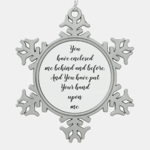 You have enclosed me behind and before Psalm 139:5 Snowflake Pewter Christmas Ornament