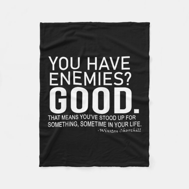 You Have Enemies_ Good. Winston Churchill Motivati Fleece Blanket (Front)