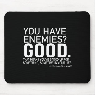 You Have Enemies_ Good. Winston Churchill Motivati Mouse Mat